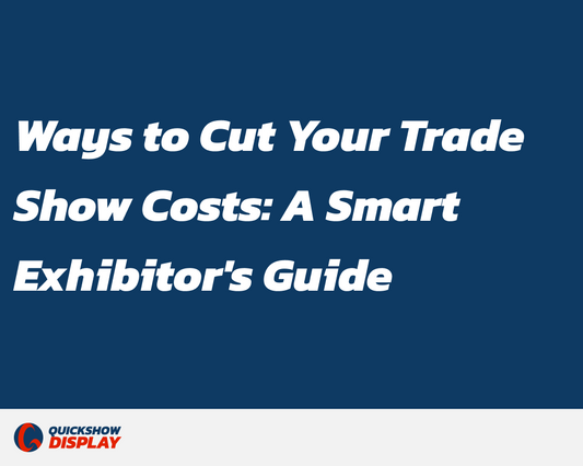 Ways to Cut Your Trade Show Costs: A Smart Exhibitor's Guide