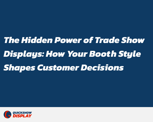 The Hidden Power of Trade Show Displays: How Your Booth Style Shapes Customer Decisions