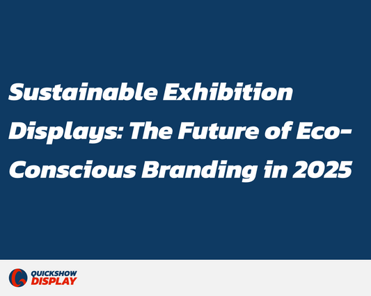 Sustainable Exhibition Displays: The Future of Eco-Conscious Branding in 2025