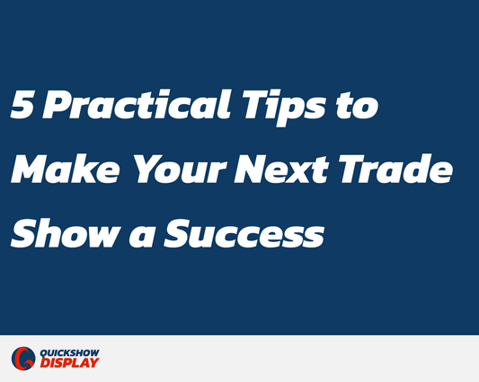 5 Practical Tips to Make Your Next Trade Show a Success