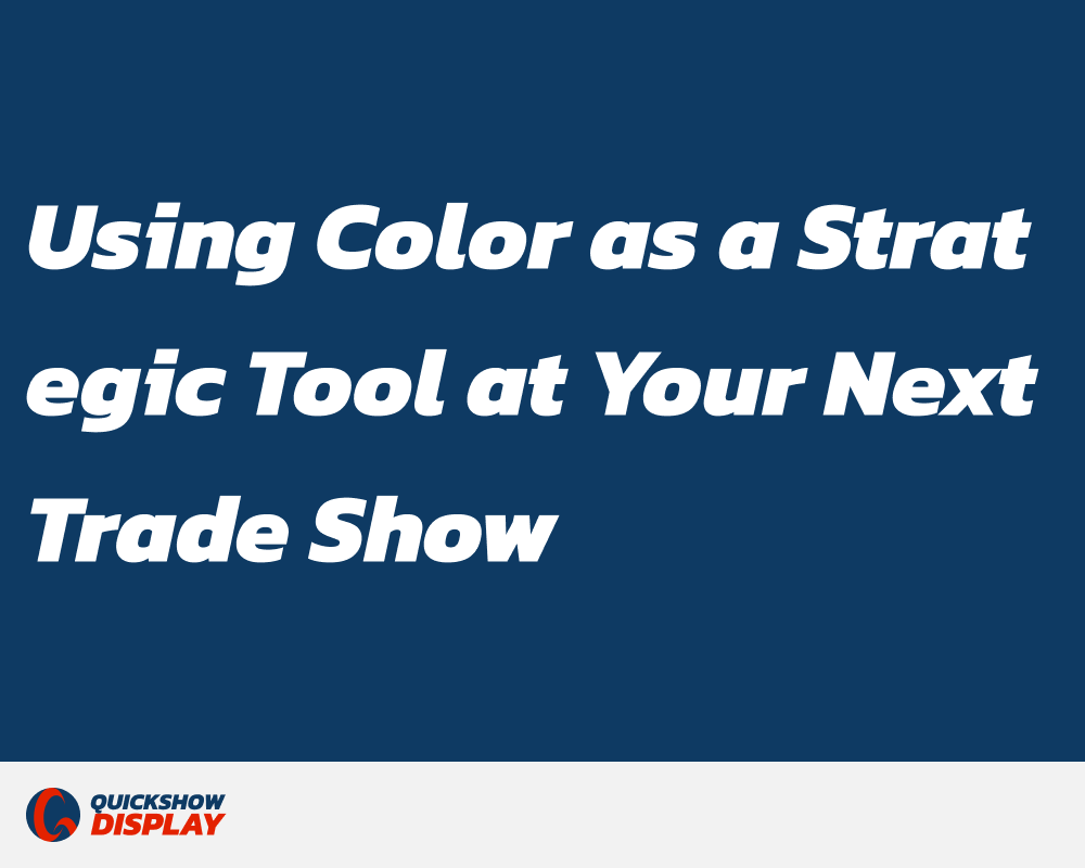 Beyond Decor: Using Color as a Strategic Tool at Your Next Trade Show
