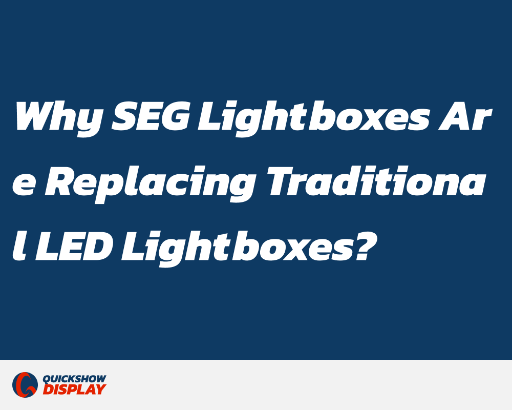 Why SEG Lightboxes Are Replacing Traditional LED Lightboxes?