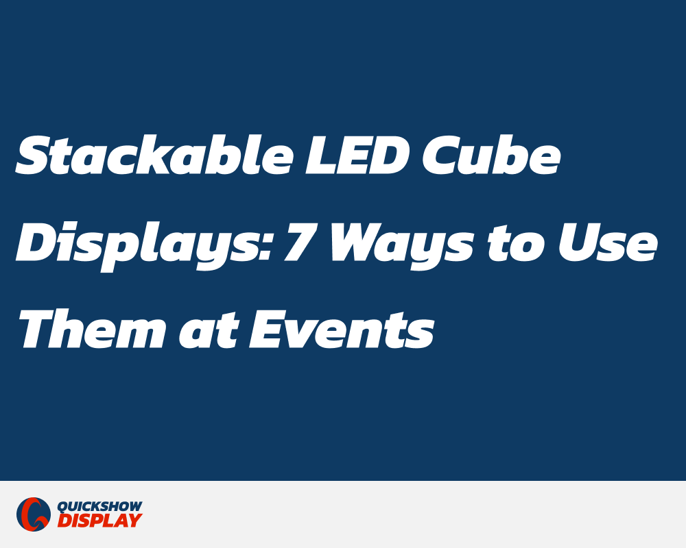 Stackable LED Cube Displays: 7 Ways to Use Them at Events